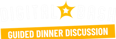 Digital Bash Guided Dinner Discussion
